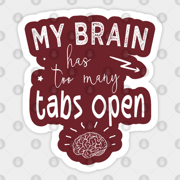 My Brain Has Too Many Tabs Open Funny Mom T Internet Meme Programmers Sayings My Brain Has 